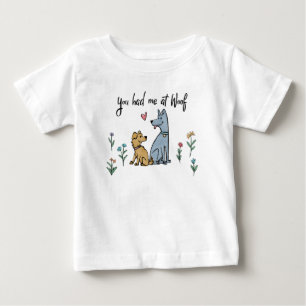 Dogs in the Garden III   You Had Me At Woof Baby T-Shirt