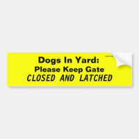 Dogs In Yard: Please Keep Gate, CLOSED AND LATCHED
