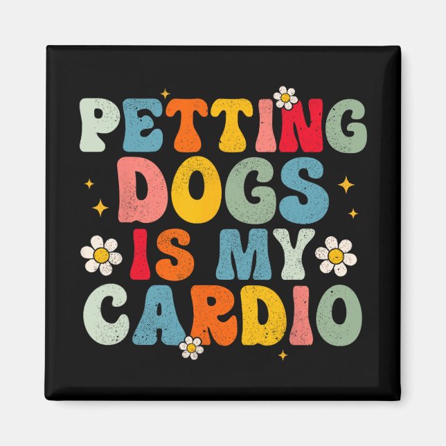 Dogs Is My Cardio Groovy Funny Dog Mum Dad Dog Lov Magnet (Front)