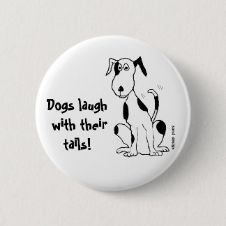 Dogs laugh with their tails! ... button