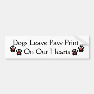 Dogs Leave Paw Prints on our Hearts Bumper Sticker