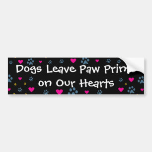 Dogs Leave Paw Prints on Our Hearts Bumper Sticker