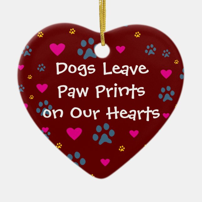 Dogs Leave Paw Prints on Our Hearts Ceramic Tree Decoration (Front)