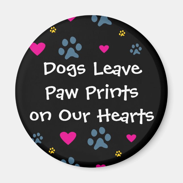 Dogs Leave Paw Prints on Our Hearts Magnet (Front)