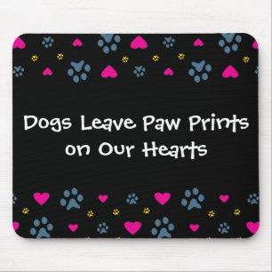 Dogs Leave Paw Prints on Our Hearts Mouse Mat