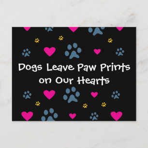 Dogs Leave Paw Prints on Our Hearts Postcard
