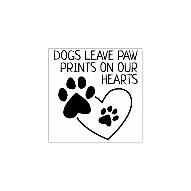 Dogs Leave Paw Prints On Our Hearts Rubber Stamp (Imprint)