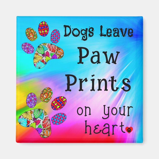 Dogs Leave Paw Prints on Your Heart Magnet (Front)