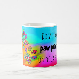 Dogs Leave Paw Prints on Your Heart Mug