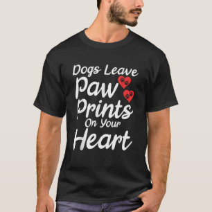 Dogs leave Paw Prints on your Heart Puppy Dog Love T-Shirt