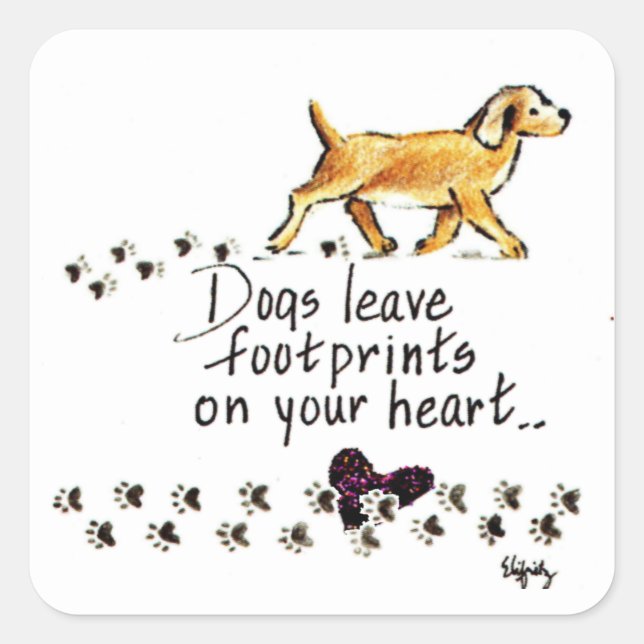 Dogs Leave Pawprints on Your Heart Square Sticker (Front)