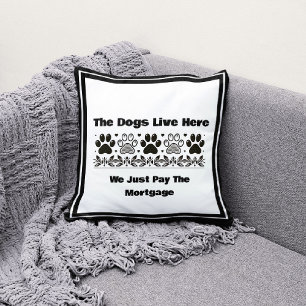 Dogs Live Here We Just Pay The Mortgage Cushion