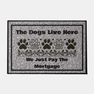 Dogs Live Here We Just Pay The Mortgage Doormat