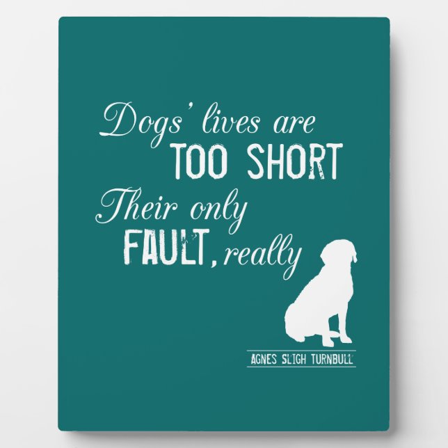 Dogs' Lives are Too Short, Their Only Fault Really Plaque (Front)