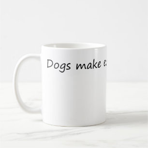 Dogs Make Everything Better – Funny Dog Lover Coffee Mug
