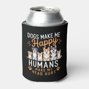 Dogs Make Me Happy Dog Lover Dog Owner Dog Mum Dad Can Cooler