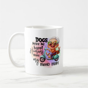 Dogs make me happy humans make my head hurt coffee mug