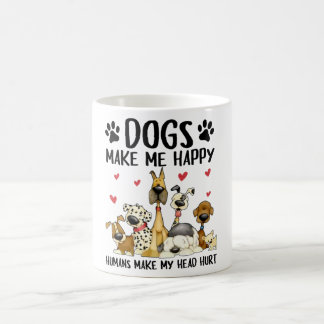 Dogs Make Me Happy Humans Make My Head Hurt Cute D Coffee Mug