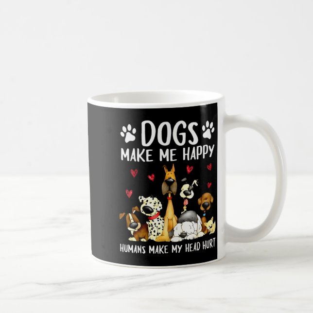 Dogs Make Me Happy Humans Make My Head Hurt Funny  Coffee Mug (Right)