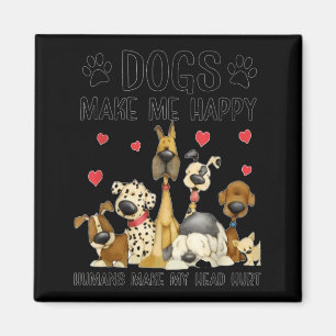 Dogs Make Me Happy Humans Make My Head Hurt Funny Magnet