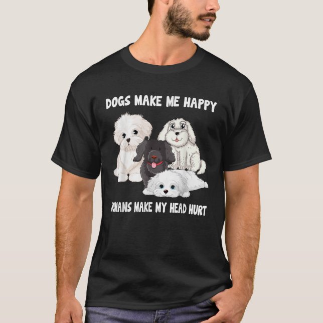 Dogs make me happy humans make my head hurt Funny  T-Shirt (Front)