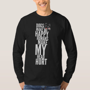 Dogs Make Me Happy Humans Make My Head Hurt Husky  T-Shirt