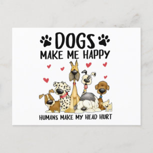 Dogs Make Me Happy Humans Make My Head Hurt Postcard