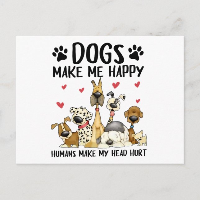 Dogs Make Me Happy Humans Make My Head Hurt Postcard (Front)