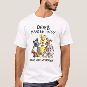 Dogs Make Me Happy Humans Make My Head Hurt T-Shirt