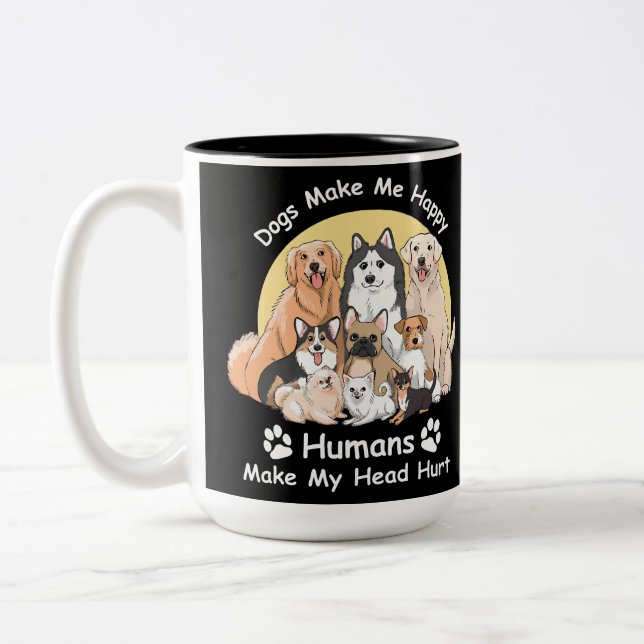Dogs Make Me Happy Humans Make My Head Hurt Two-Tone Coffee Mug (Left)