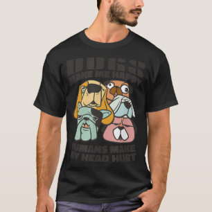 Dogs Make Me Happy Humans Not Dog Owner Puppy Pet T-Shirt