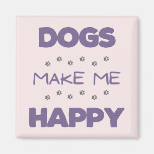 Dogs make me happy magnet