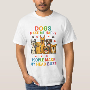 Dogs Make Me Happy — People Make My Head Buzz   Fu T-Shirt