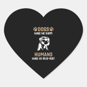 Dogs Make Me Happy People Make My Head Hurt Heart Sticker