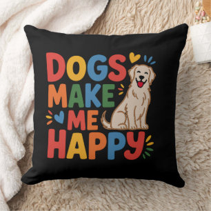 Dogs Make Me Happy Pet Love Inspirational Quote Cushion