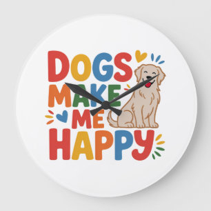 Dogs Make Me Happy Pet Love Inspirational Quote Large Clock