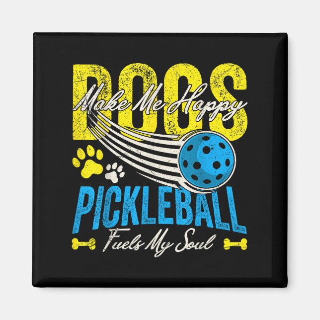 Dogs Make Me Happy Pickleball Fuels My Soul Funny  Magnet (Front)