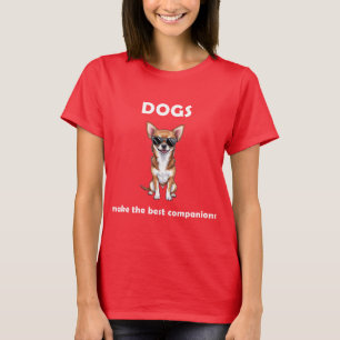 Dogs make the best companions Quote - Dog Owners T-Shirt