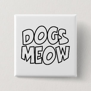 Dogs Meow 15 Cm Square Badge