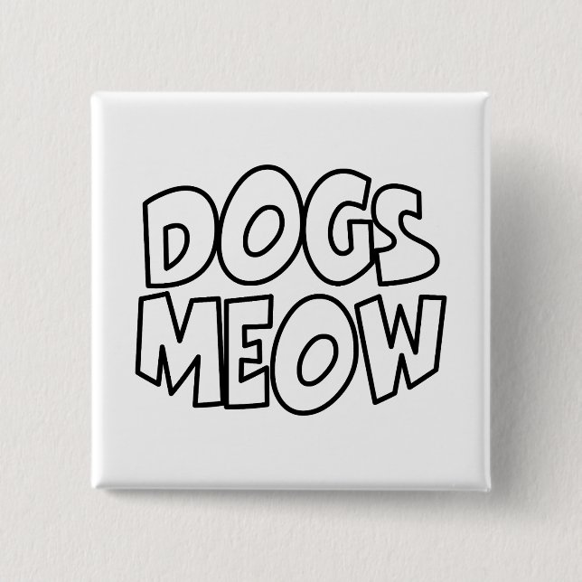 Dogs Meow 15 Cm Square Badge (Front)