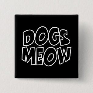 Dogs Meow 15 Cm Square Badge