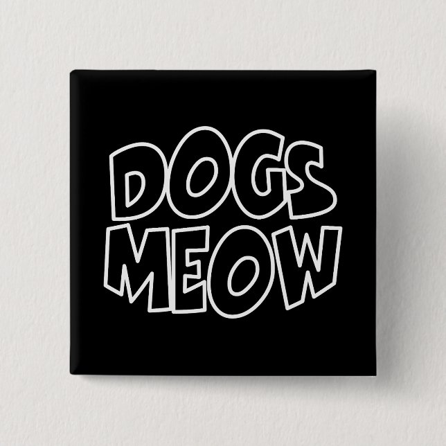 Dogs Meow 15 Cm Square Badge (Front)