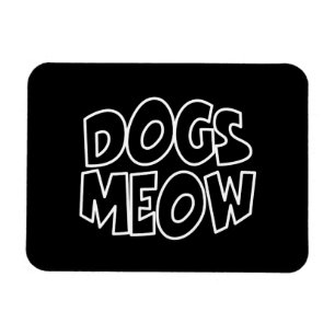 Dogs Meow Magnet