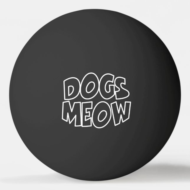 Dogs Meow Ping Pong Ball (Front)