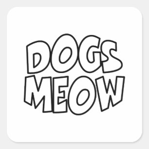 Dogs Meow Square Sticker