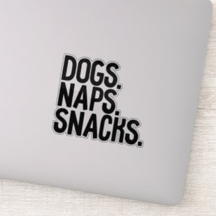 Dogs Naps Snacks  