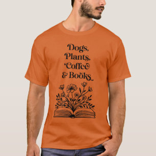 Dogs Plants Coffee Books Book Lover Dog Lover Funn T-Shirt