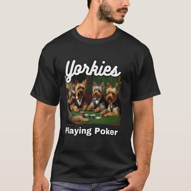 Dogs Playing Poker Yorkies Dog Yorkshire Terrier T T-Shirt (Front)