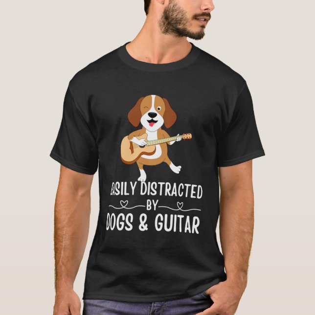 Dogs Quote Easily Distracted by Dogs and Guitar    T-Shirt (Front)