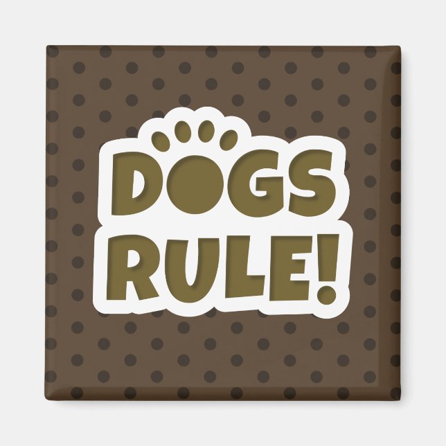 Dogs Rule Magnet (Front)